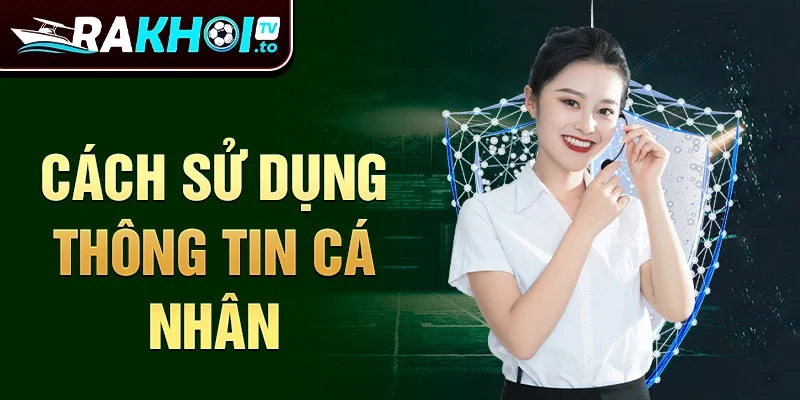 Cách sử dụng thông tin cá nhân