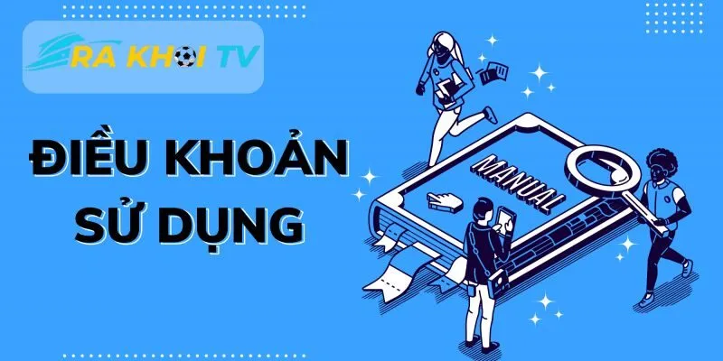 Nội dung chính trong điều khoản sử dụng của RakhoiTV